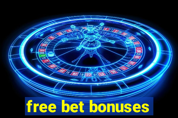 free bet bonuses