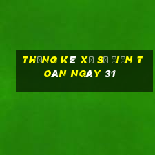 Thống kê xổ Số Điện Toán ngày 31