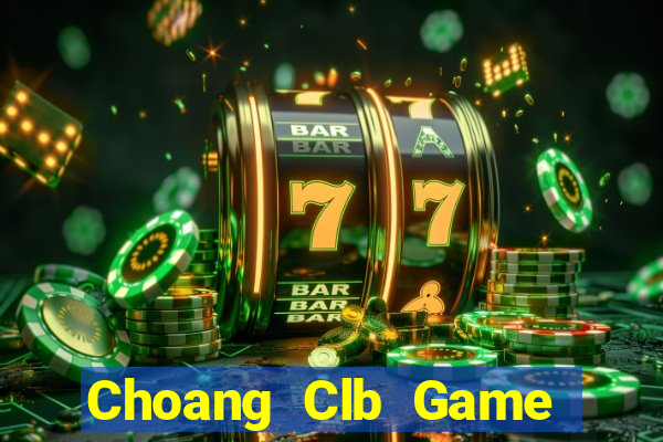 Choang Clb Game Danh Bai 3C