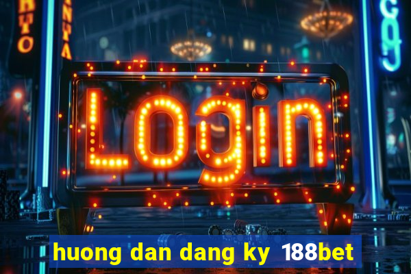 huong dan dang ky 188bet