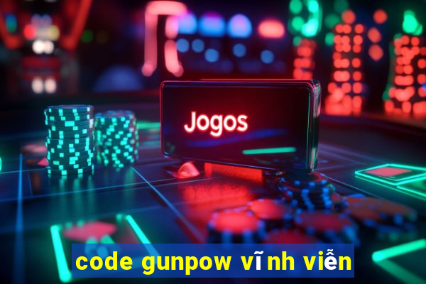 code gunpow vĩnh viễn