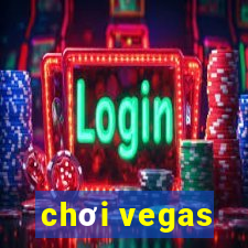 chơi vegas