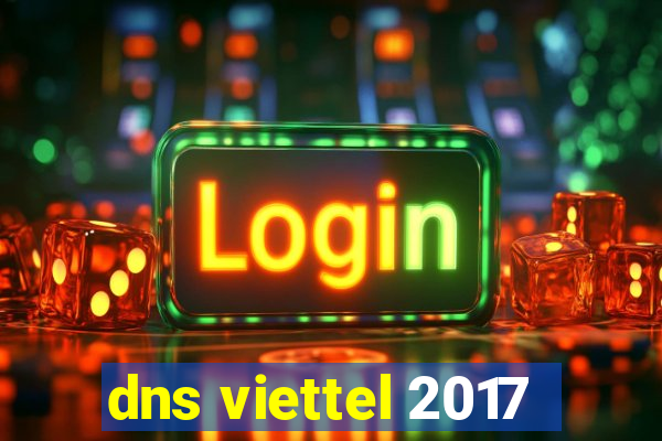 dns viettel 2017