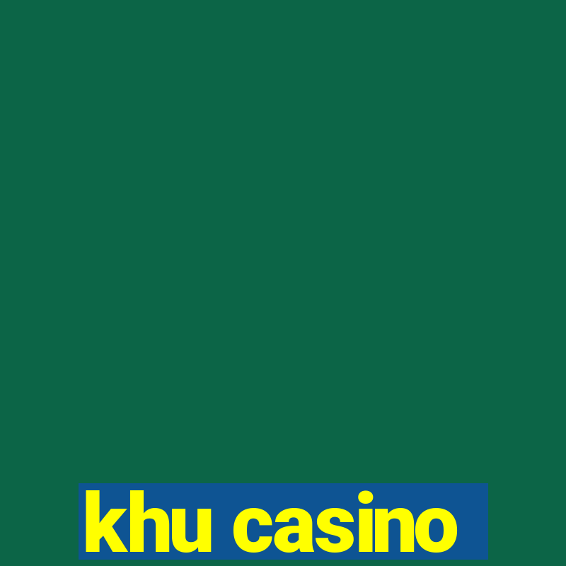 khu casino