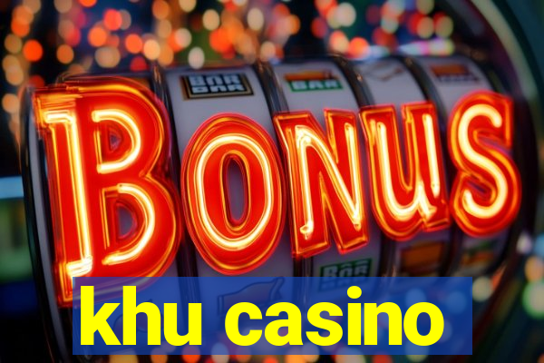 khu casino