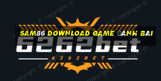 Sam86 Download Game Đánh Bài