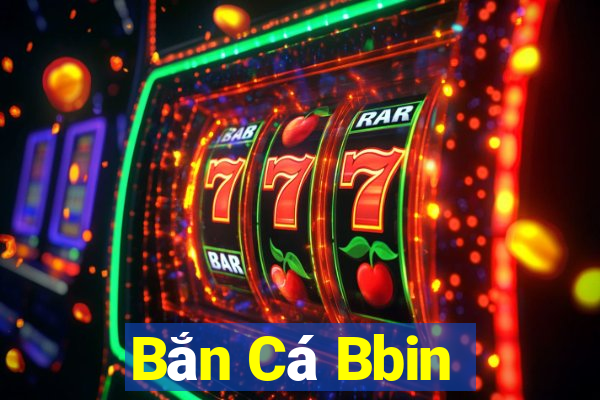 Bắn Cá Bbin