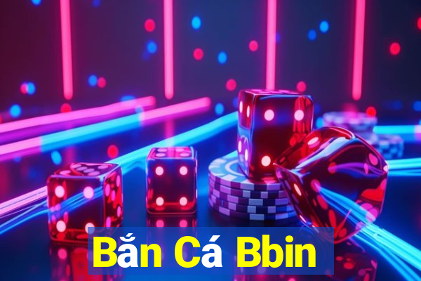 Bắn Cá Bbin