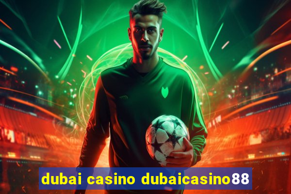 dubai casino dubaicasino88