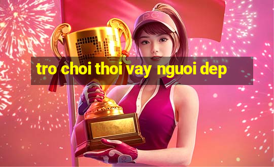 tro choi thoi vay nguoi dep