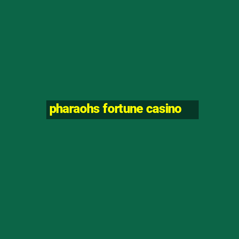 pharaohs fortune casino