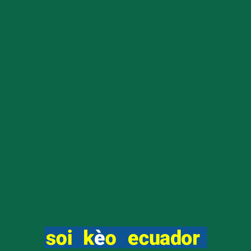 soi kèo ecuador vs senegal