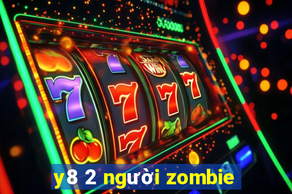 y8 2 người zombie