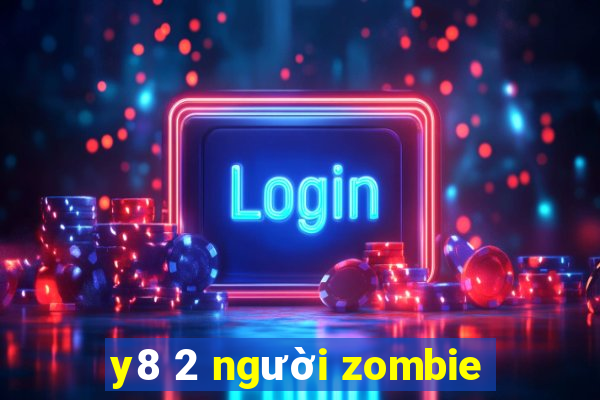 y8 2 người zombie