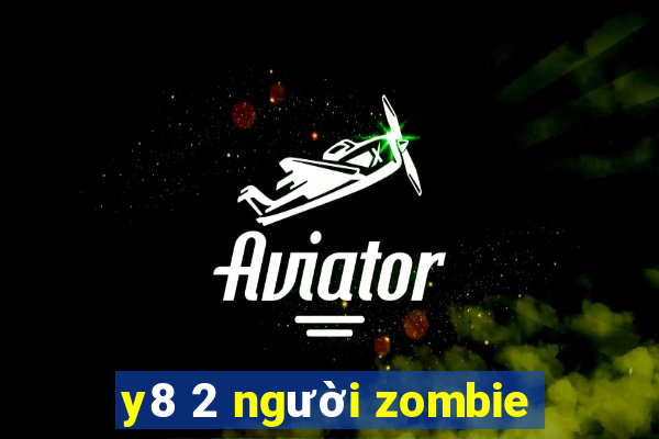 y8 2 người zombie