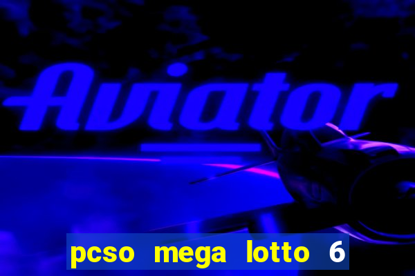 pcso mega lotto 6 45 results