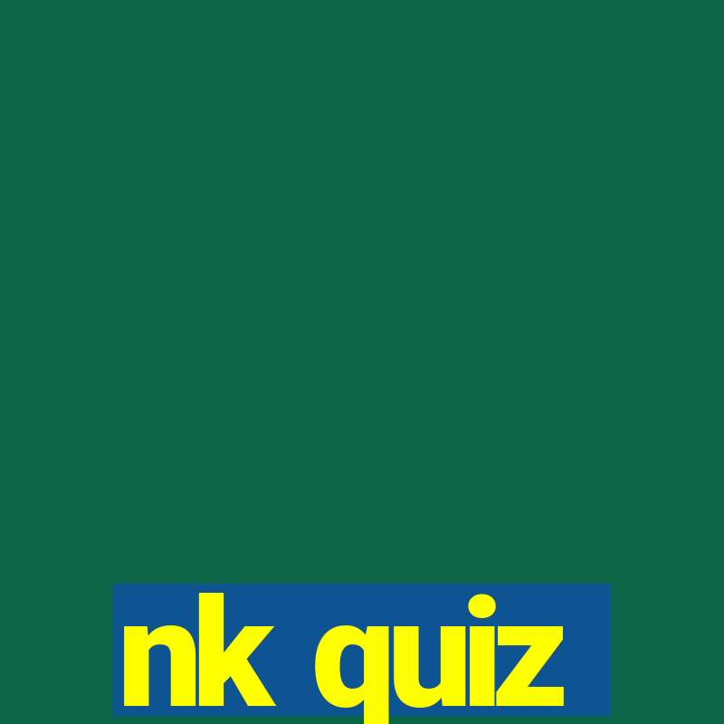 nk quiz