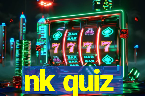 nk quiz