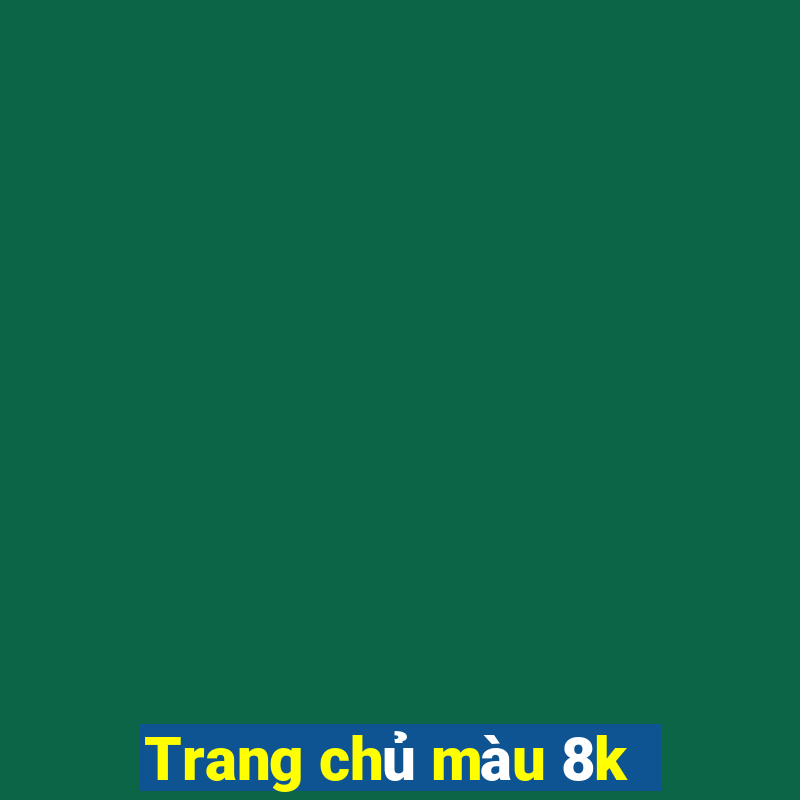 Trang chủ màu 8k