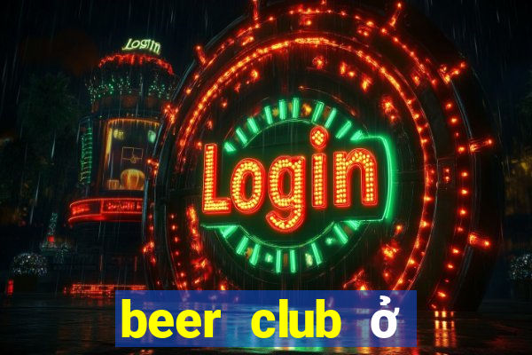 beer club ở vũng tàu