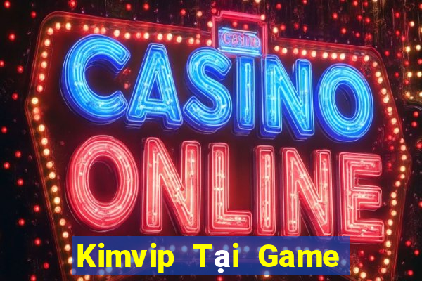 Kimvip Tại Game Bài B52 Đổi Thưởng