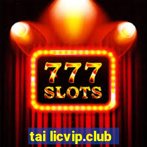 tai licvip.club