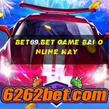 Bet69.Bet Game Bài Online Hay