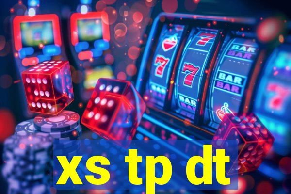 xs tp dt