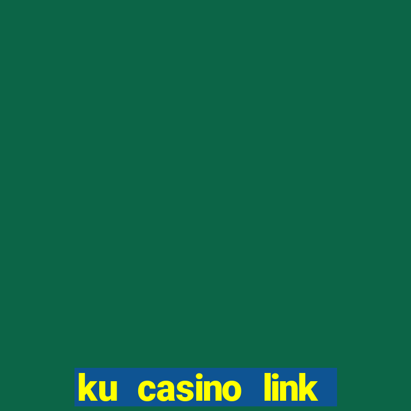 ku casino link nhà cái