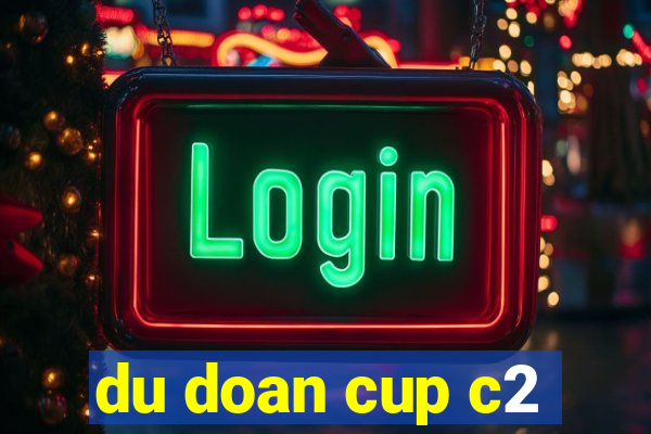 du doan cup c2