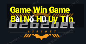 Game Win Game Bài Nổ Hũ Uy Tín