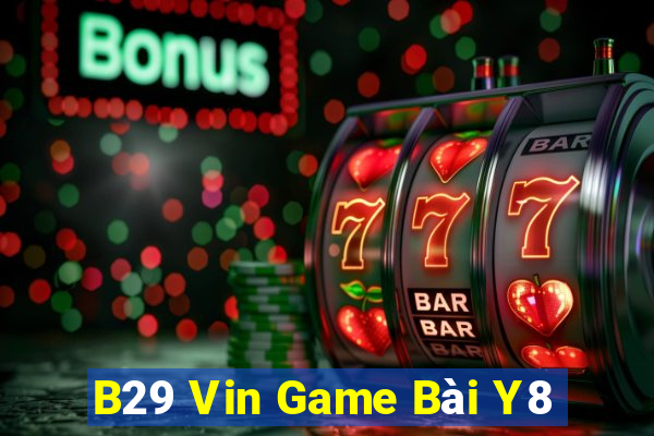 B29 Vin Game Bài Y8