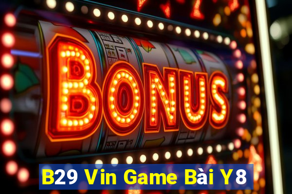 B29 Vin Game Bài Y8