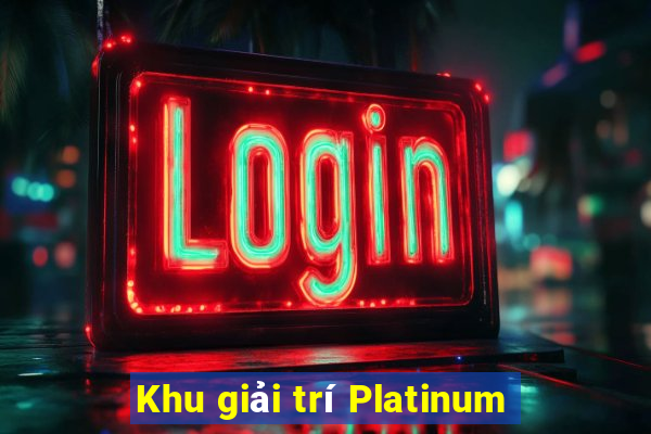 Khu giải trí Platinum