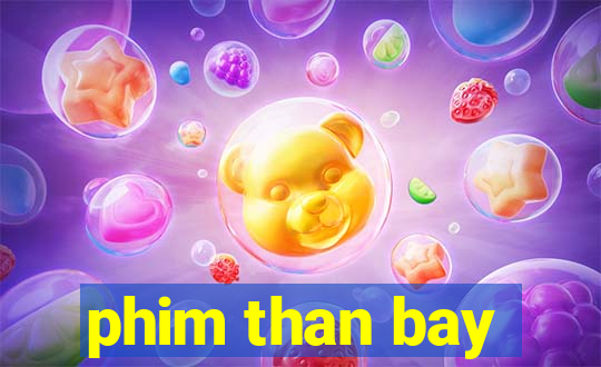 phim than bay