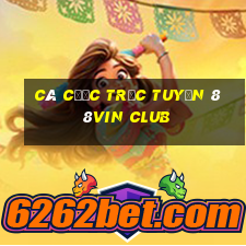 Cá cược trực tuyến 88Vin club