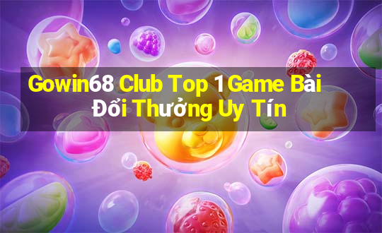 Gowin68 Club Top 1 Game Bài Đổi Thưởng Uy Tín