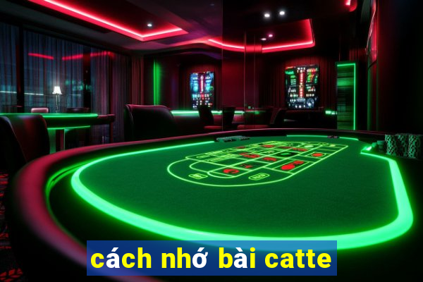 cách nhớ bài catte