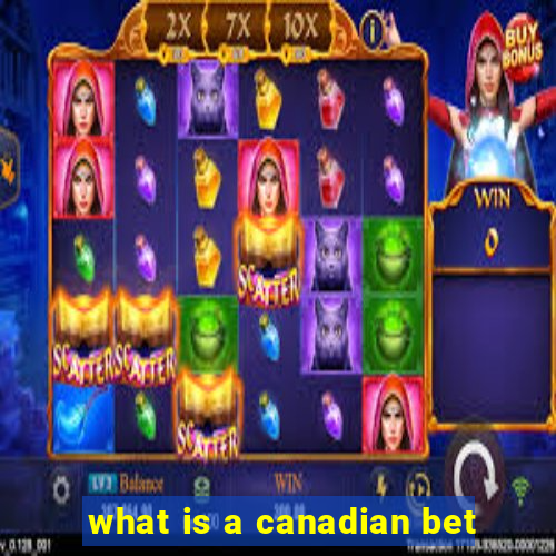 what is a canadian bet