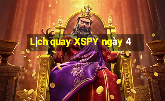 Lịch quay XSPY ngày 4