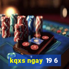 kqxs ngay 19 6