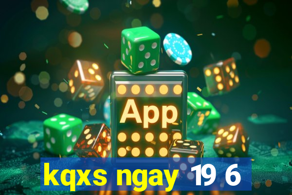 kqxs ngay 19 6