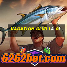 vacation club là gì