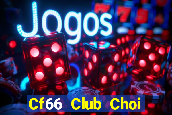 Cf66 Club Choi Game Đánh Bài