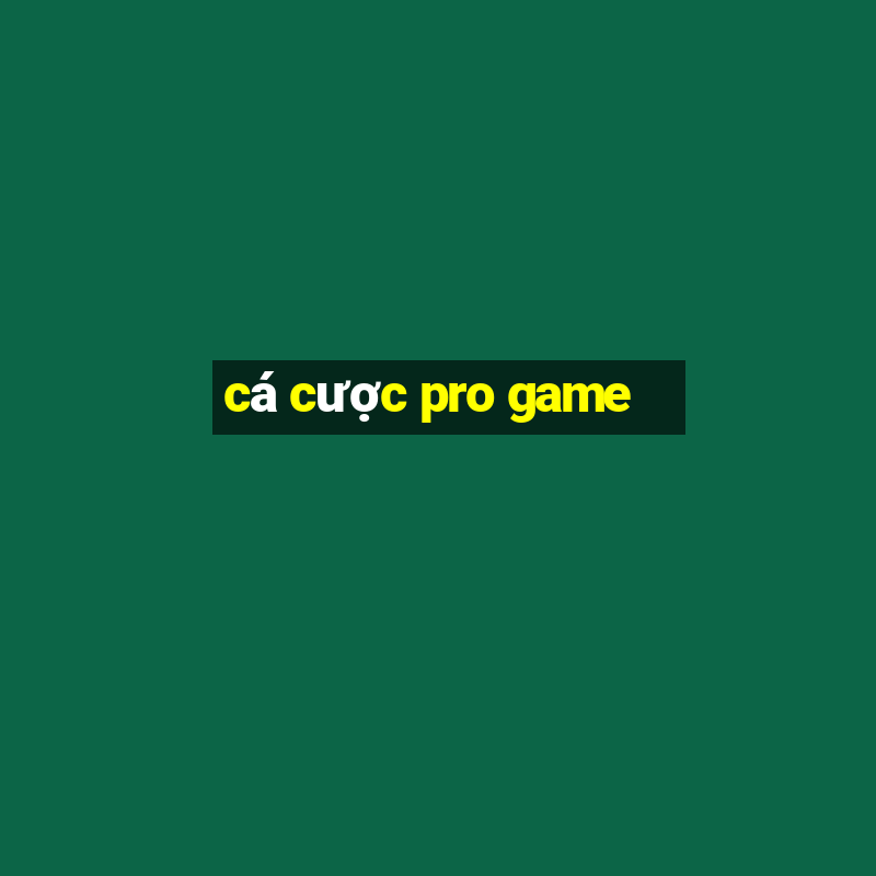 cá cược pro game