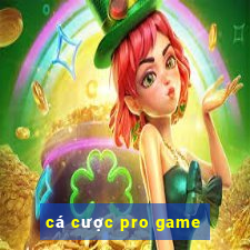 cá cược pro game