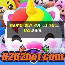 game bắn cá đổi thưởng 2019