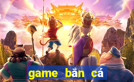 game bắn cá đổi thưởng 2019