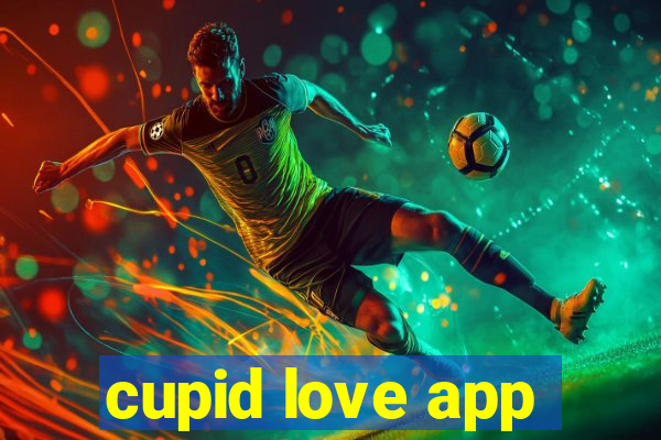 cupid love app