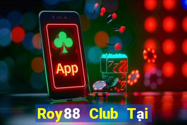 Roy88 Club Tại Game Bài B52 Đổi Thưởng